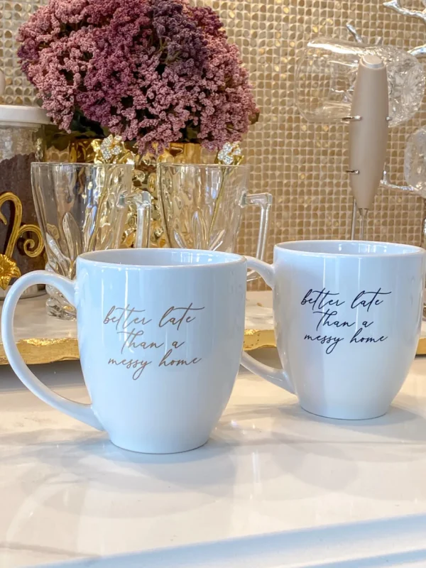 Inspire Me! Home Decor Better Late Than A Messy Home Bistro Mug (2 Text Colors)